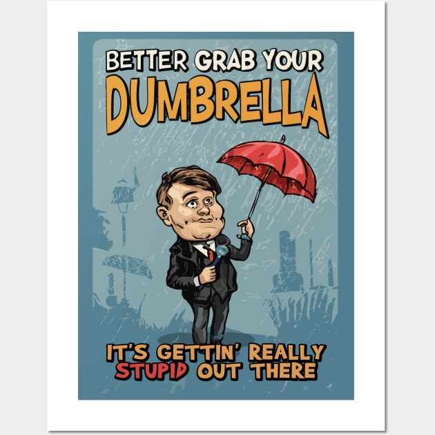 Better grab your Dumbrella, it's gettin' really Stupid out there Wall Art by Blended Designs